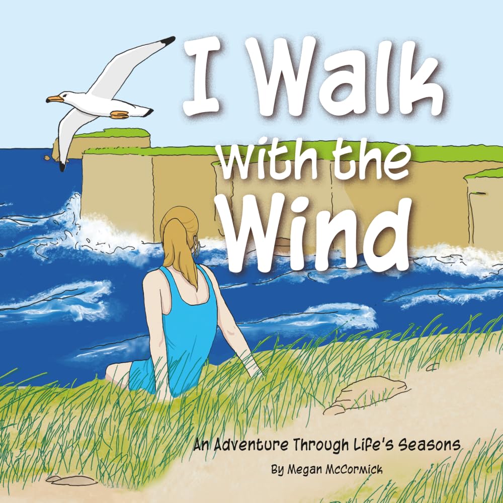 I Walk with the Wind: An Adventure through Life's Seasons