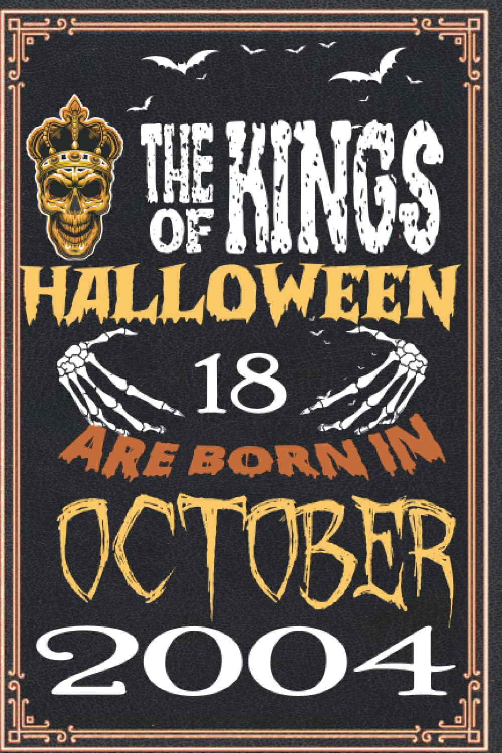 Independently published The Kings of Halloween Are Born in October 2004: 18 th Birthday Gifts for Women Notebook | Motivational quotes | Happy Birthday | Gifts for Women | ... book | Personalized birthday gifts for women
