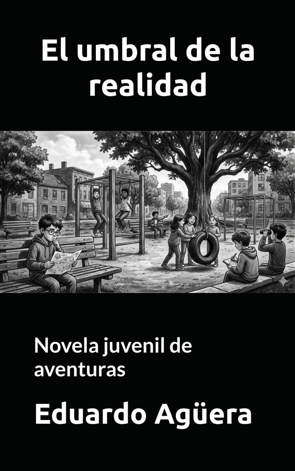 El umbral de la realidad: Novela juvenil de aventuras. Para lectores de 9 a 11 años. (NOVELAS PARA JÓVENES AMANTES DE LAS AVENTURAS)