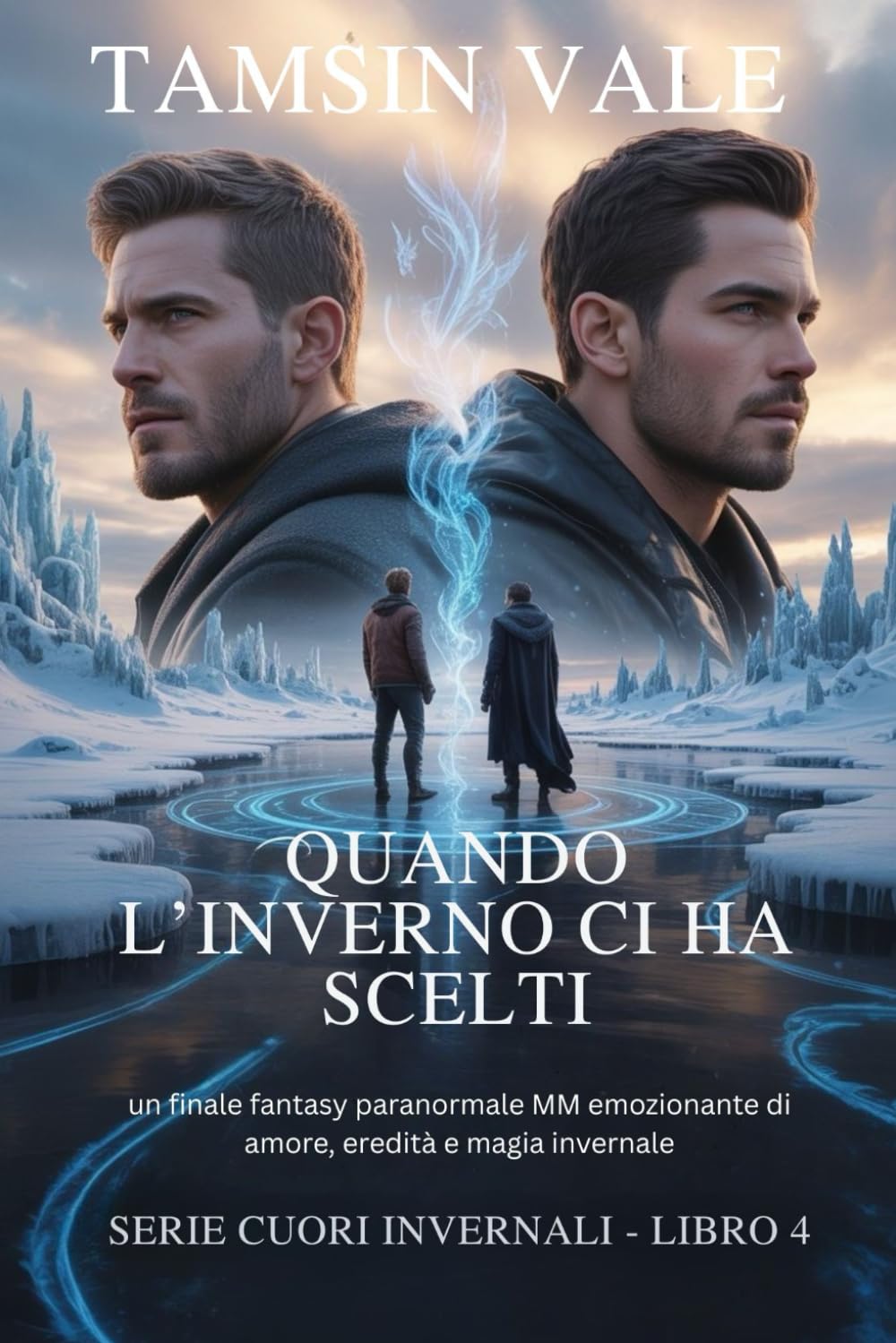 Quando l’Inverno ci ha scelti: un finale fantasy paranormale MM emozionante di amore, eredità e magia invernale (Serie Cuori Invernali: Un romanzo paranormale MM di neve, spiriti e magia proibita)
