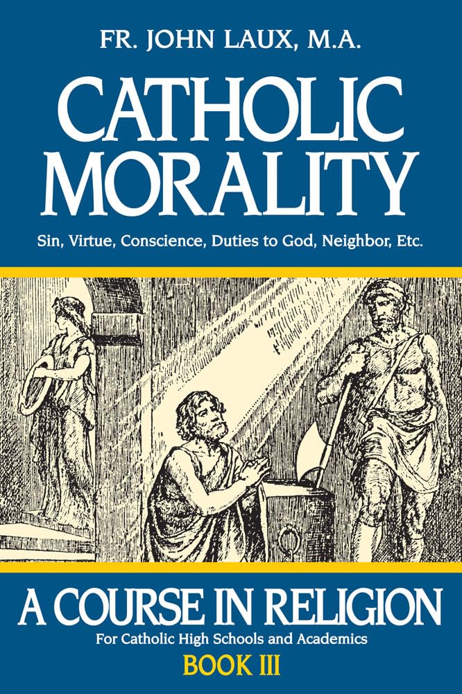 Catholic Morality: A Course in Religion - Book III (A Course in Religion, 3)
