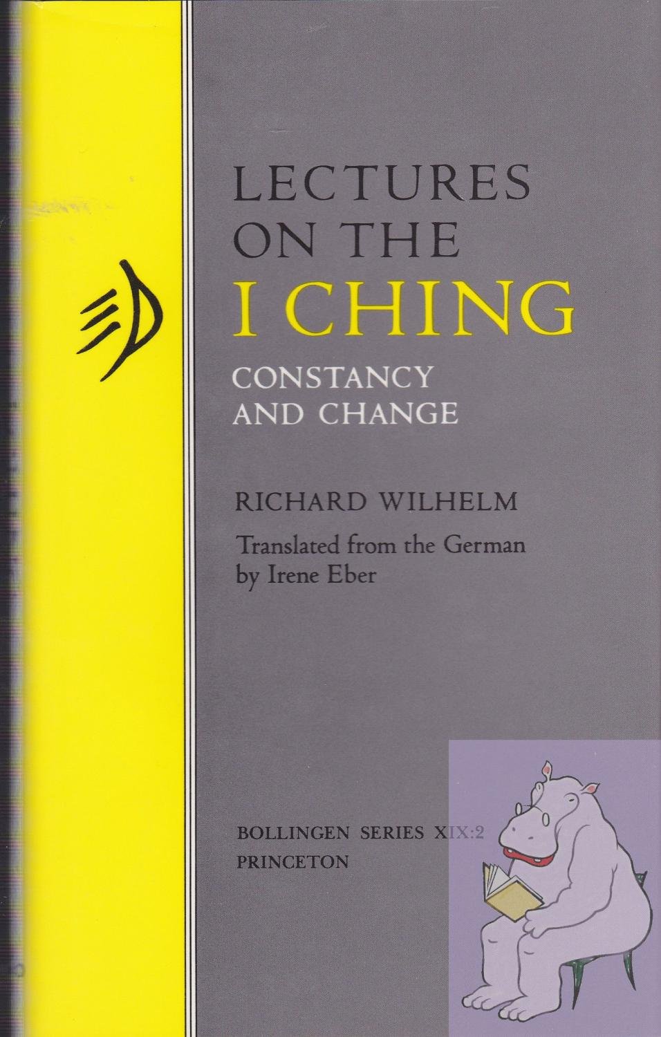 Buy Wilhelm: Lectures On The I Ching: Constancy & Change Cloth: Constancy and Change (Bollingen Series) — BookShops.in