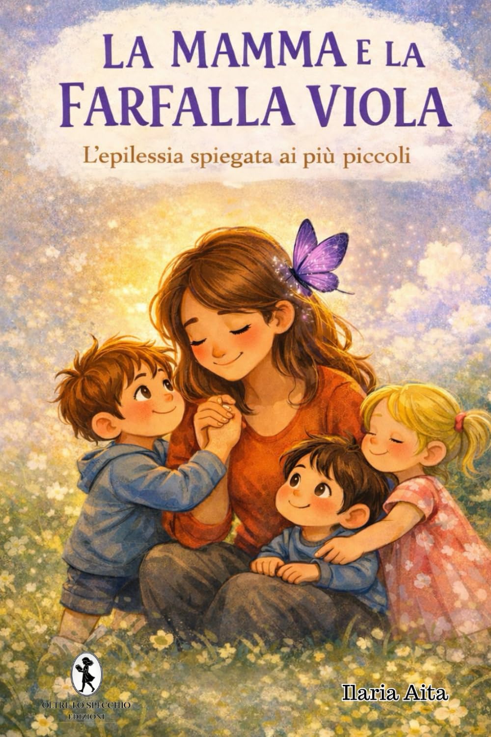 La mamma e la farfalla viola: L'epilessia spiegata ai più piccoli