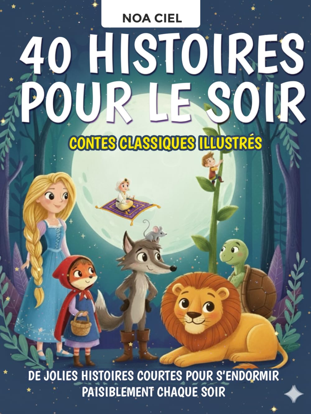 40 Histoires pour le soir – Contes classiques illustrés pour enfants de 3 à 8 ans: De jolies histoires courtes pour s’endormir paisiblement chaque soir (Histoires Magiques pour Petits Rêveurs)