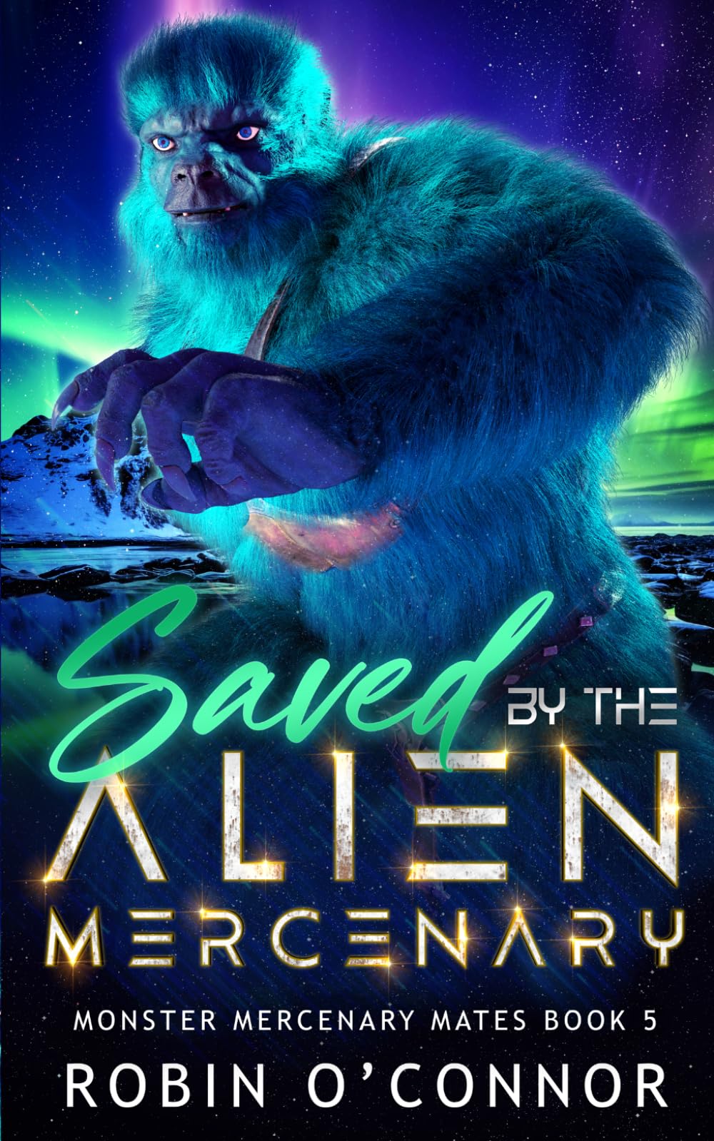 Saved by the Alien Mercenary: A Steamy Sci-fi Monster Romance (Monster Mercenary Mates)