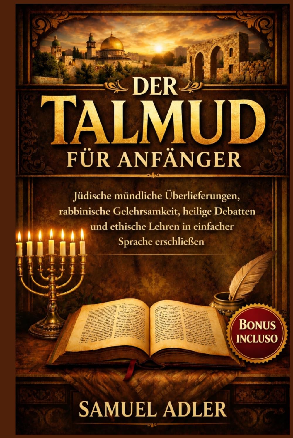 Der Talmud für Anfänger: Jüdische mündliche Überlieferungen, rabbinische Gelehrsamkeit, heilige Debatten und ethische Lehren in einfacher Sprache erschließen