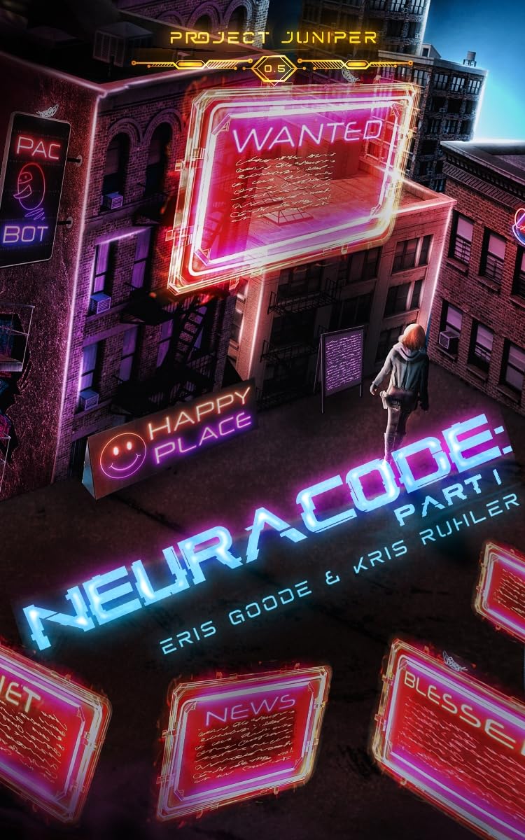 Neuracode - Part I: A YA cyberpunk sci-fi prequel novella to Project Juniper