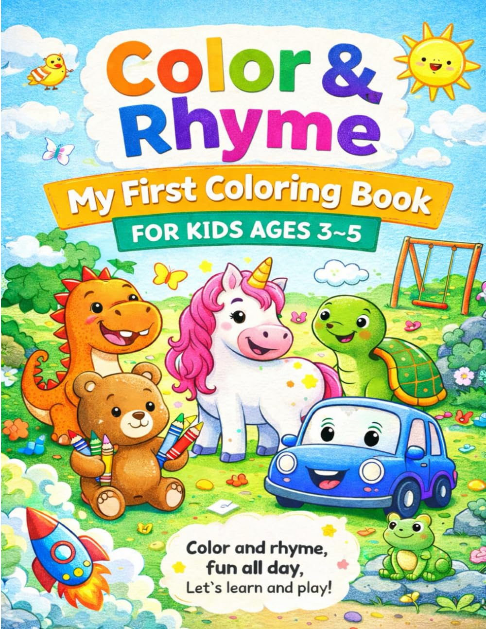 Color & Rhyme: My First Coloring Book for Kids Ages 3–5: Fun Poems with Animals, Cars, Dinosaurs, Unicorns & More!