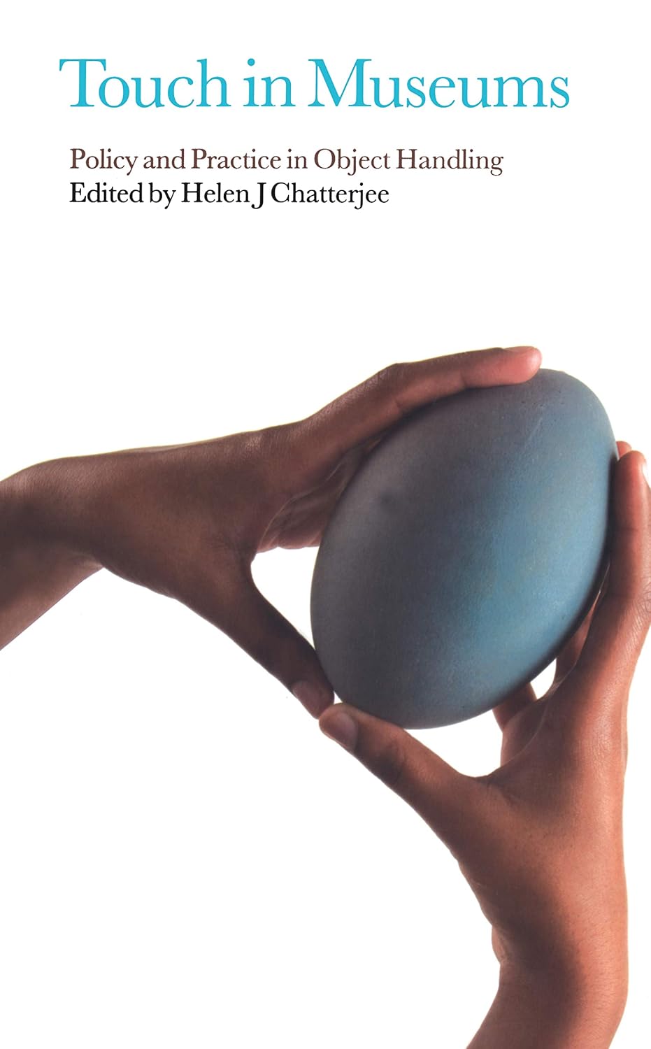 Touch in Museums: Policy and Practice in Object Handling