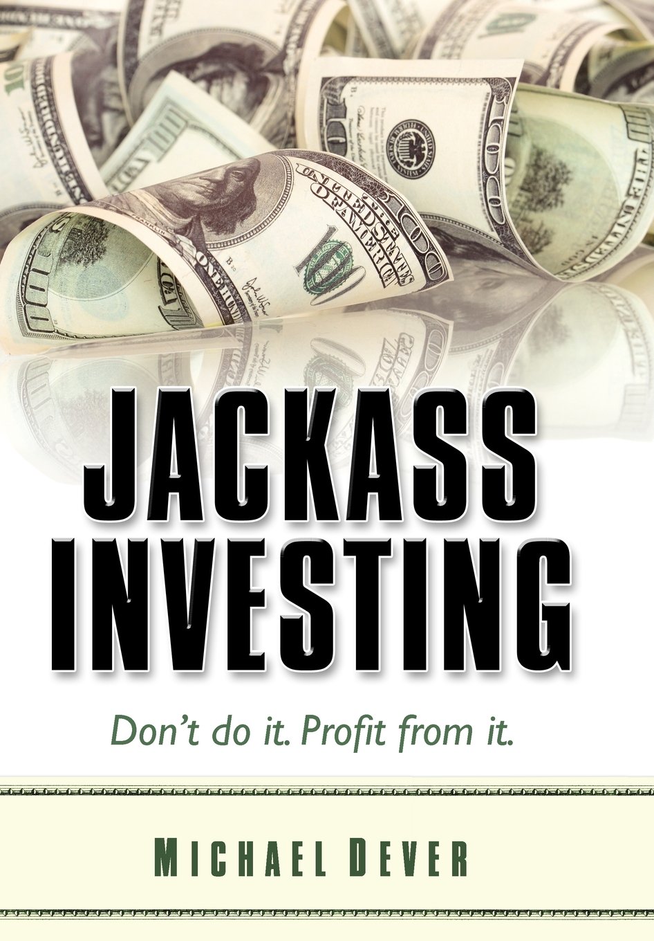 Jackass Investing: Don't do it. Profit from it. cover