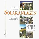  Solaranlagen: Handbuch der thermischen Solarenergienutzung