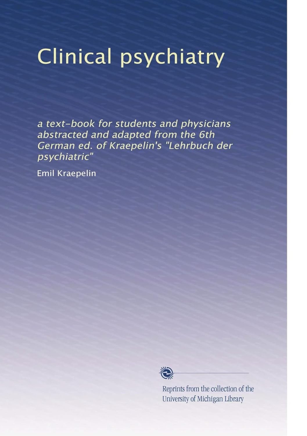 Clinical psychiatry a textbook for students and physicians abstracted