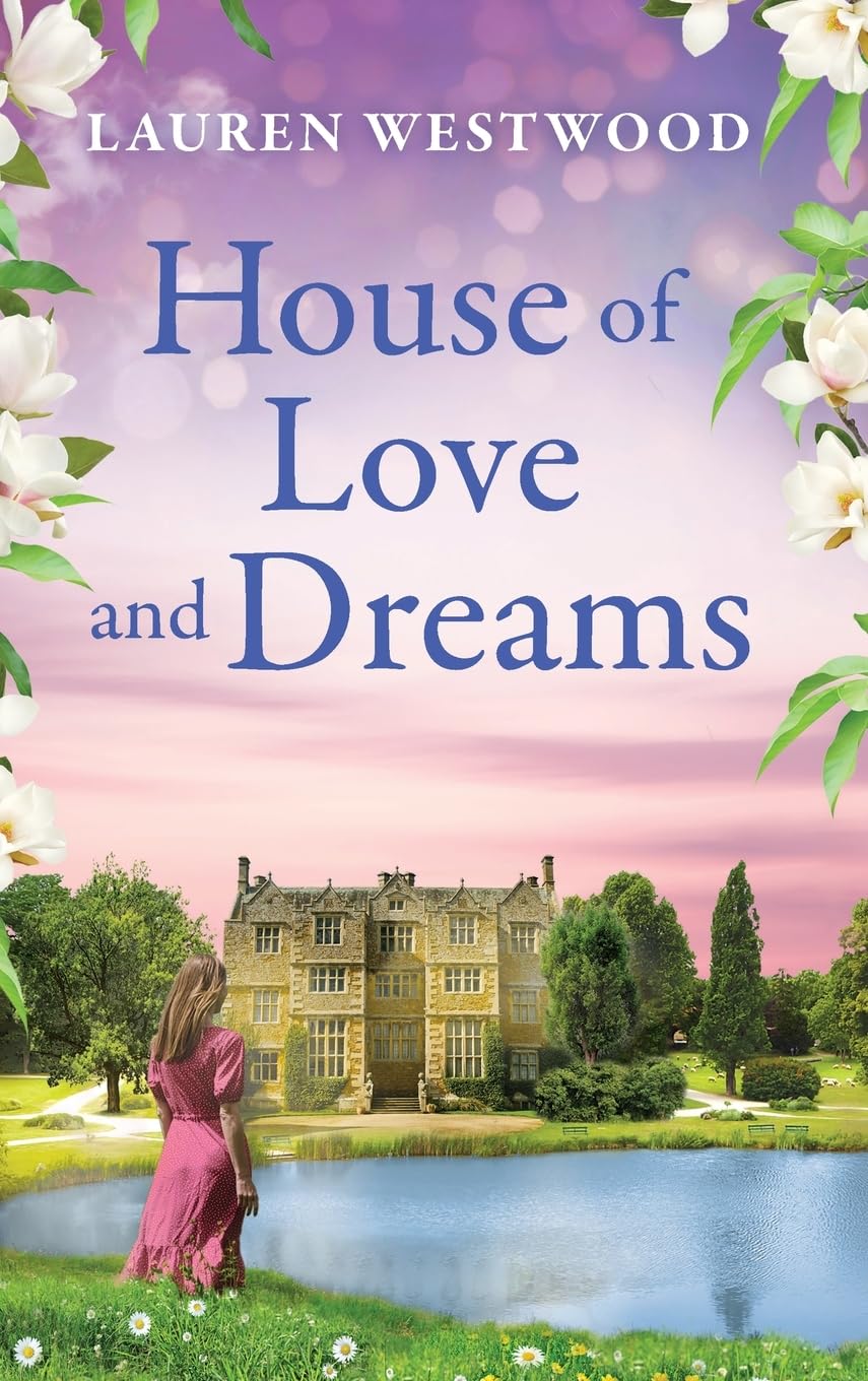 The House of Love and Dreams: A captivating story of love and secrets from Lauren Westwood (Secrets and Love)
