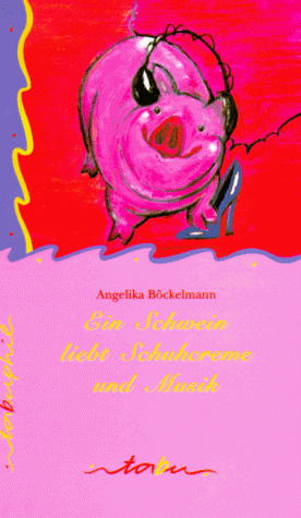 Tabu Taschenbücher, Nr.68, Ein Schwein liebt Schuhcreme und Musik: Roman
