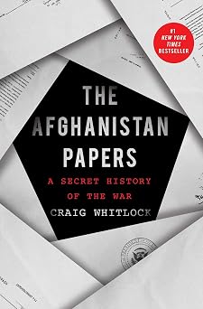 The Afghanistan Papers A Secret History of the War