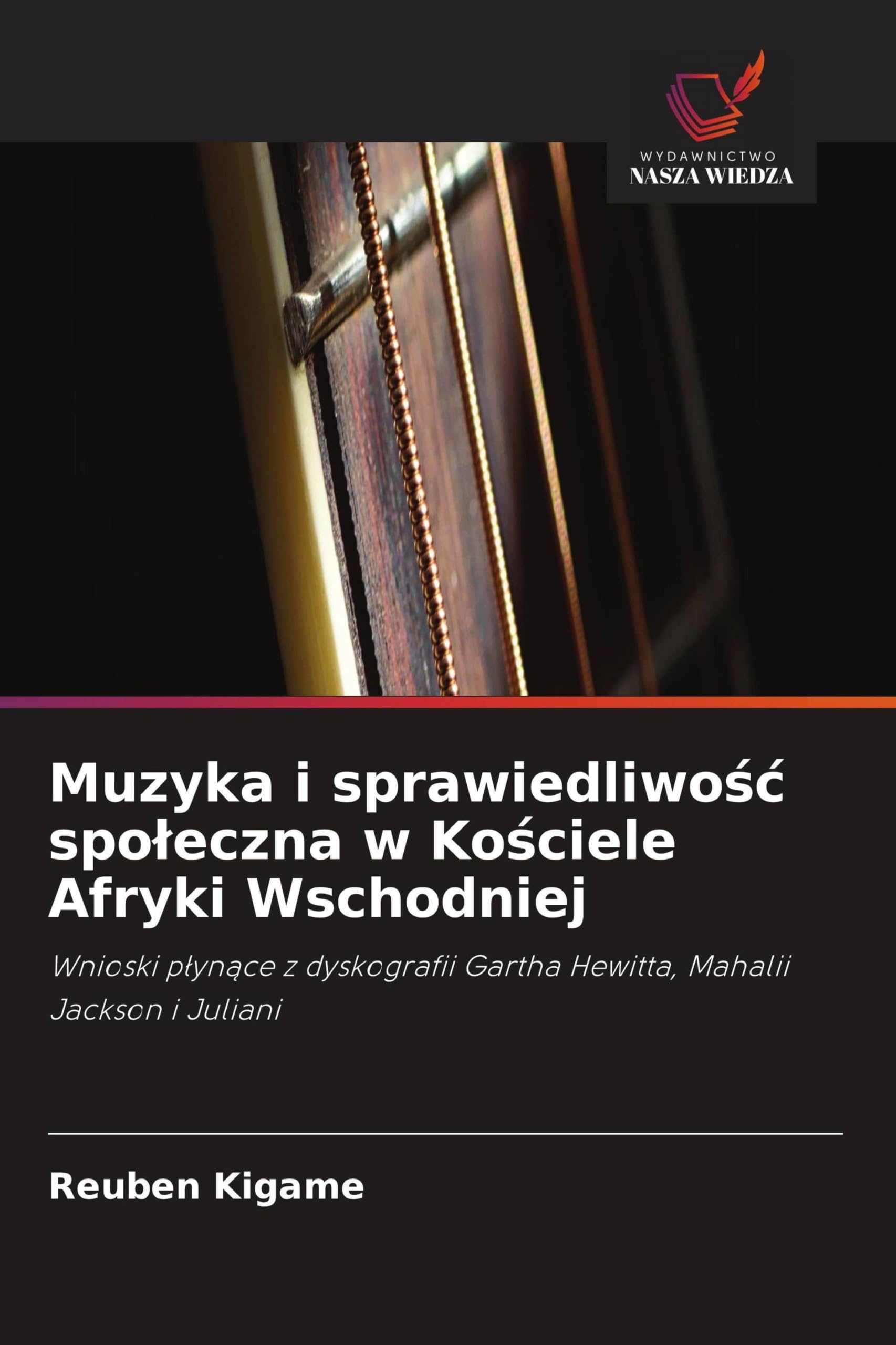 Muzyka i sprawiedliwo¿¿ spo¿eczna w Ko¿ciele Afryki Wschodniej: Wnioski p¿yn¿ce z dyskografii Gartha Hewitta, Mahalii Jackson i Juliani
