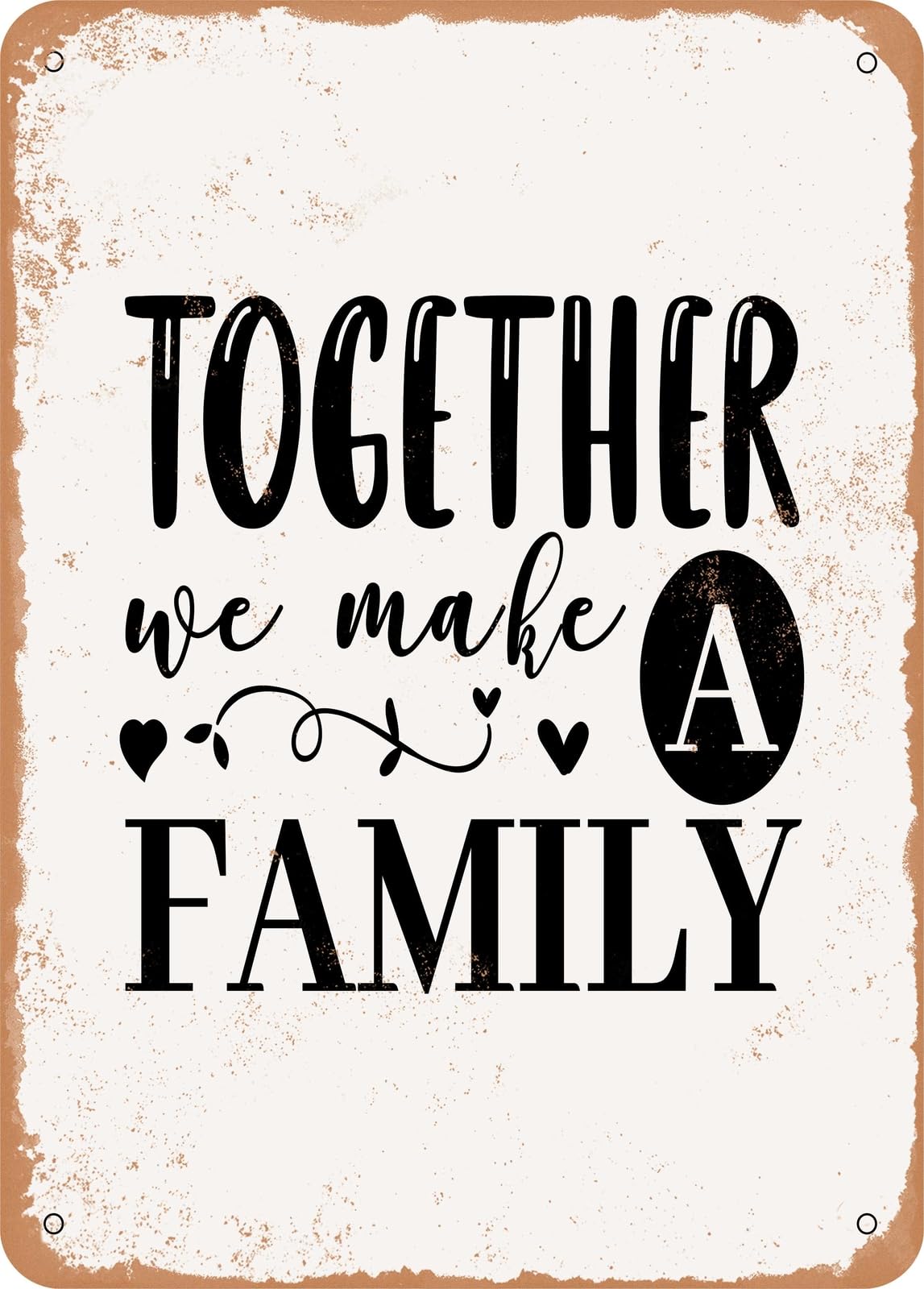 Miaomansenstore Metal Sign - Together We Make A Family - 4 - Vintage Rusty Look Home Decor