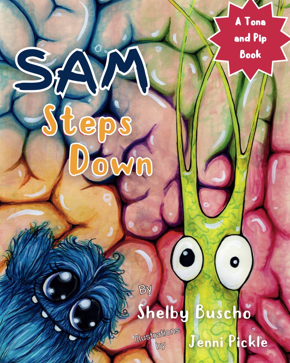 SAM Steps Down: A Picture Book for Kids and Parents about Big Feelings (Tona and Pip Books)