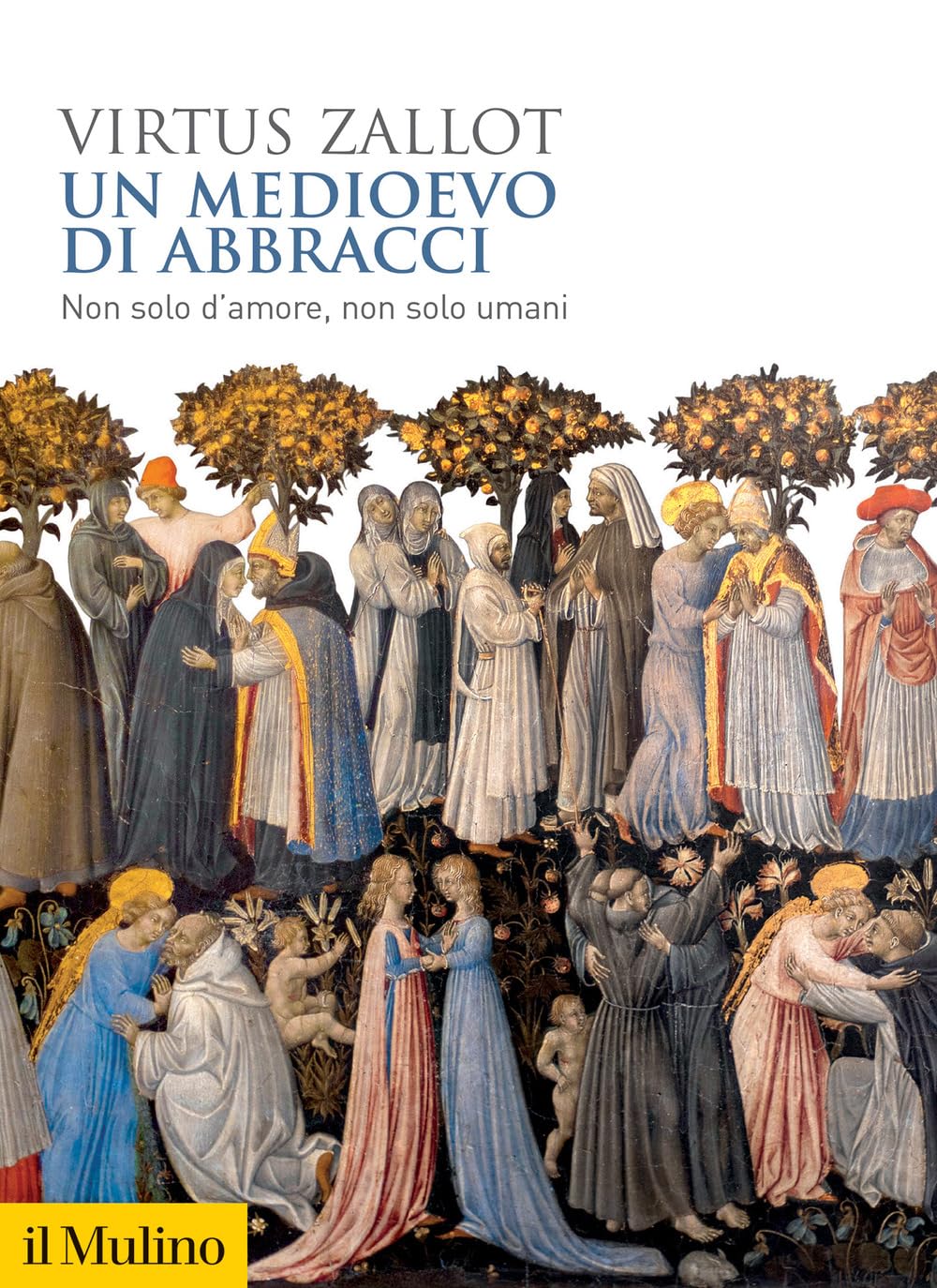 Un medioevo di abbracci. Non solo d'amore, non solo umani : Zallot, Virtus:  Amazon.it: Libri