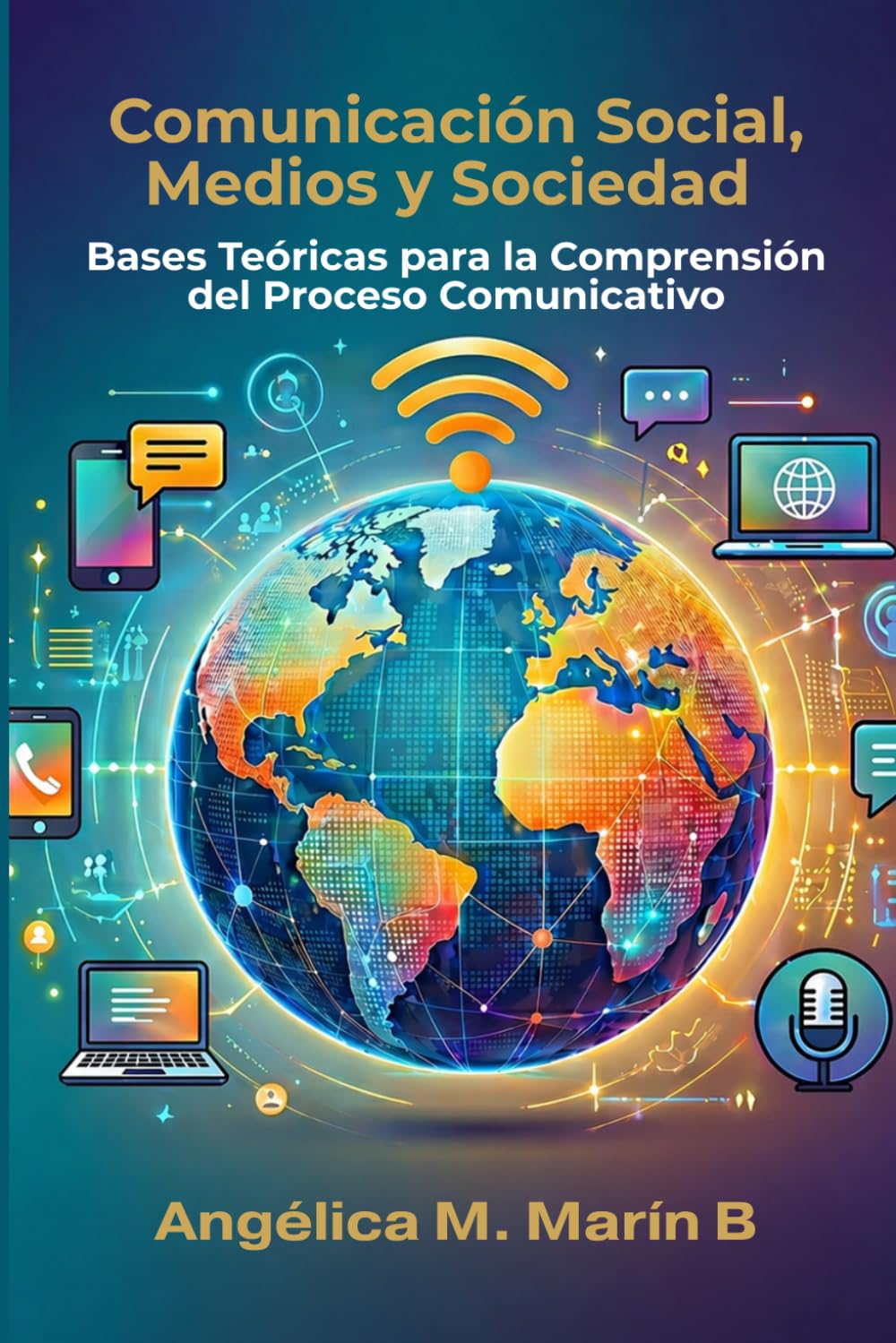 Comunicación Social, Medios y Sociedad. Bases Teóricas para la Comprensión del Proceso Comunicativo