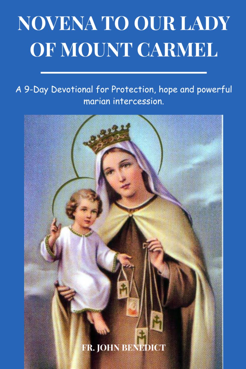 NOVENA TO OUR LADY OF MOUNT CARMEL: A 9-Day Devotional for Protection, hope and powerful marian intercession. (Catholic novena devotions and prayerbooks)