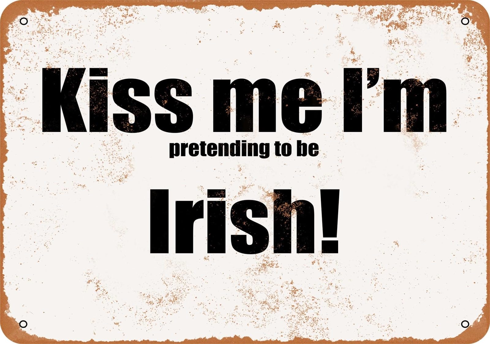 Miaomansenstore Metal Sign - Kiss Me I'm Pretending To Be Irish- Vintage Look Home Decor