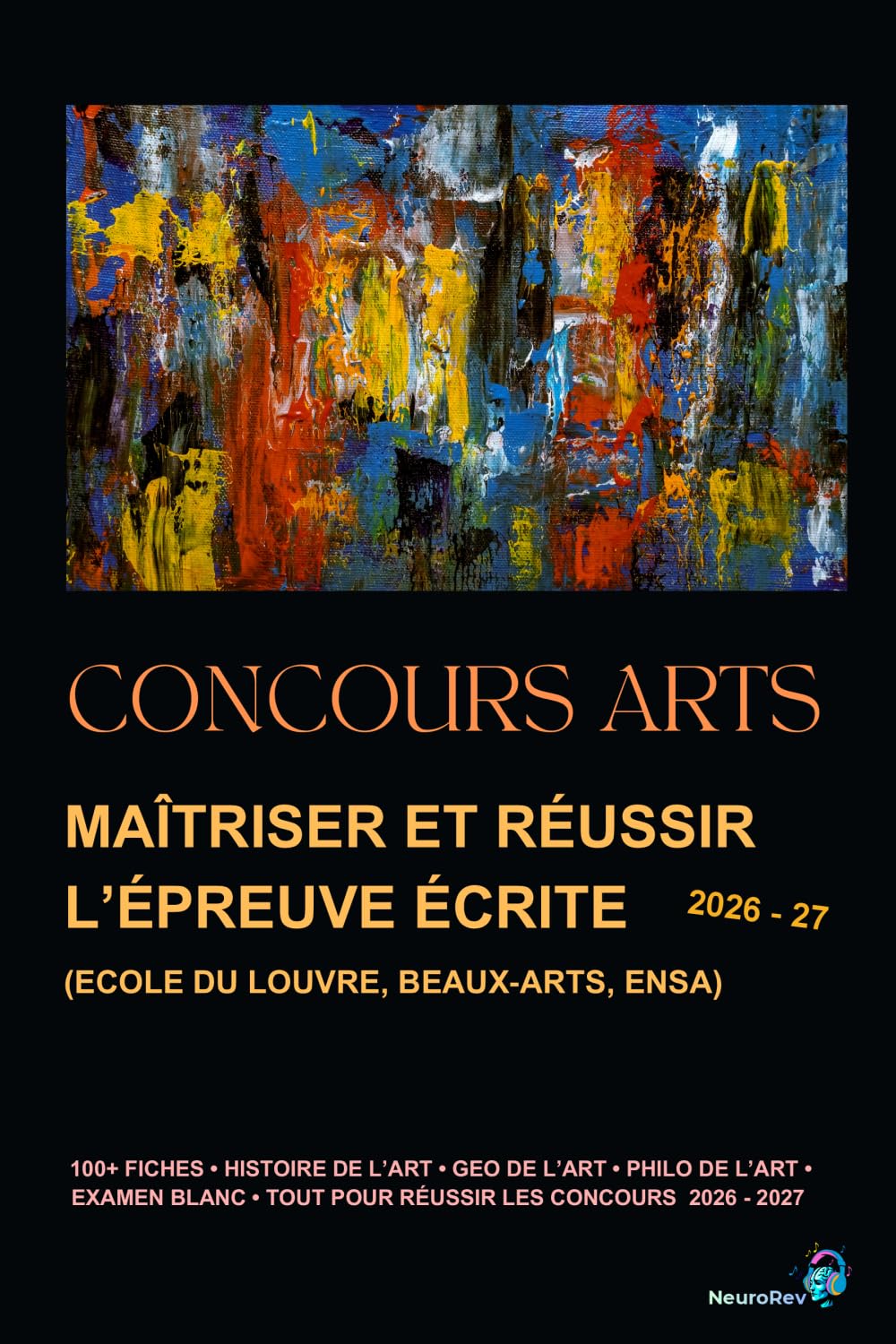 Concours Arts : Maîtriser et réussir l’épreuve écrite (Ecole du Louvre, Beaux‑Arts, ENSA) (NeuroRev Prépa)