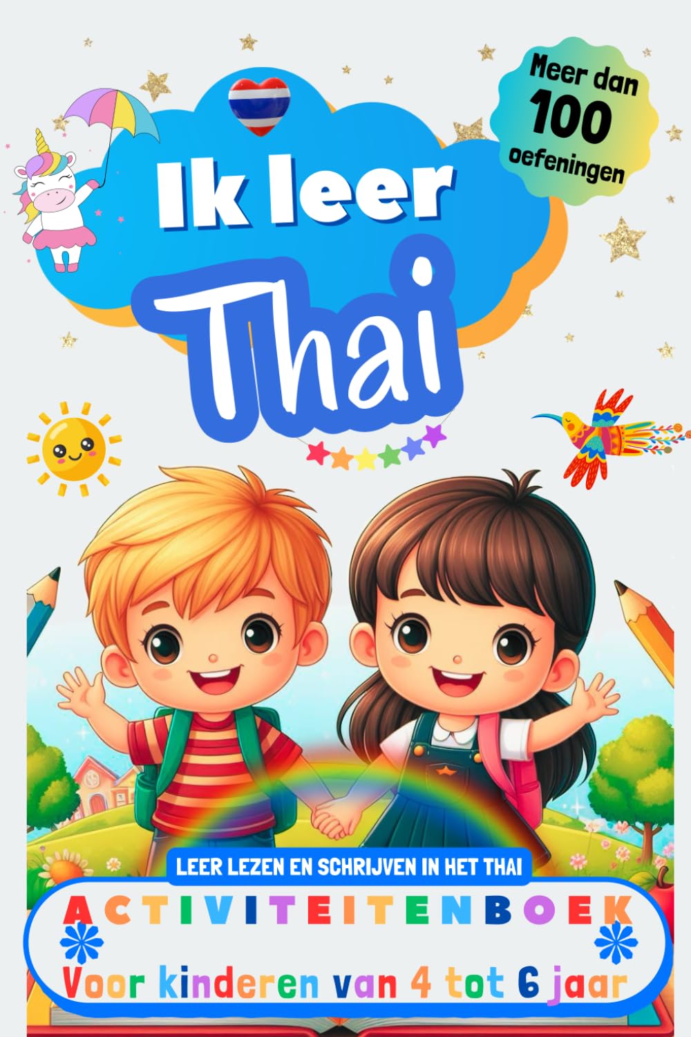 Ik leer Thai : activiteitenboek voor kinderen van 4-5-6 jaar: Meer dan 100 oefeningen, leer lezen en schrijven in het Thai