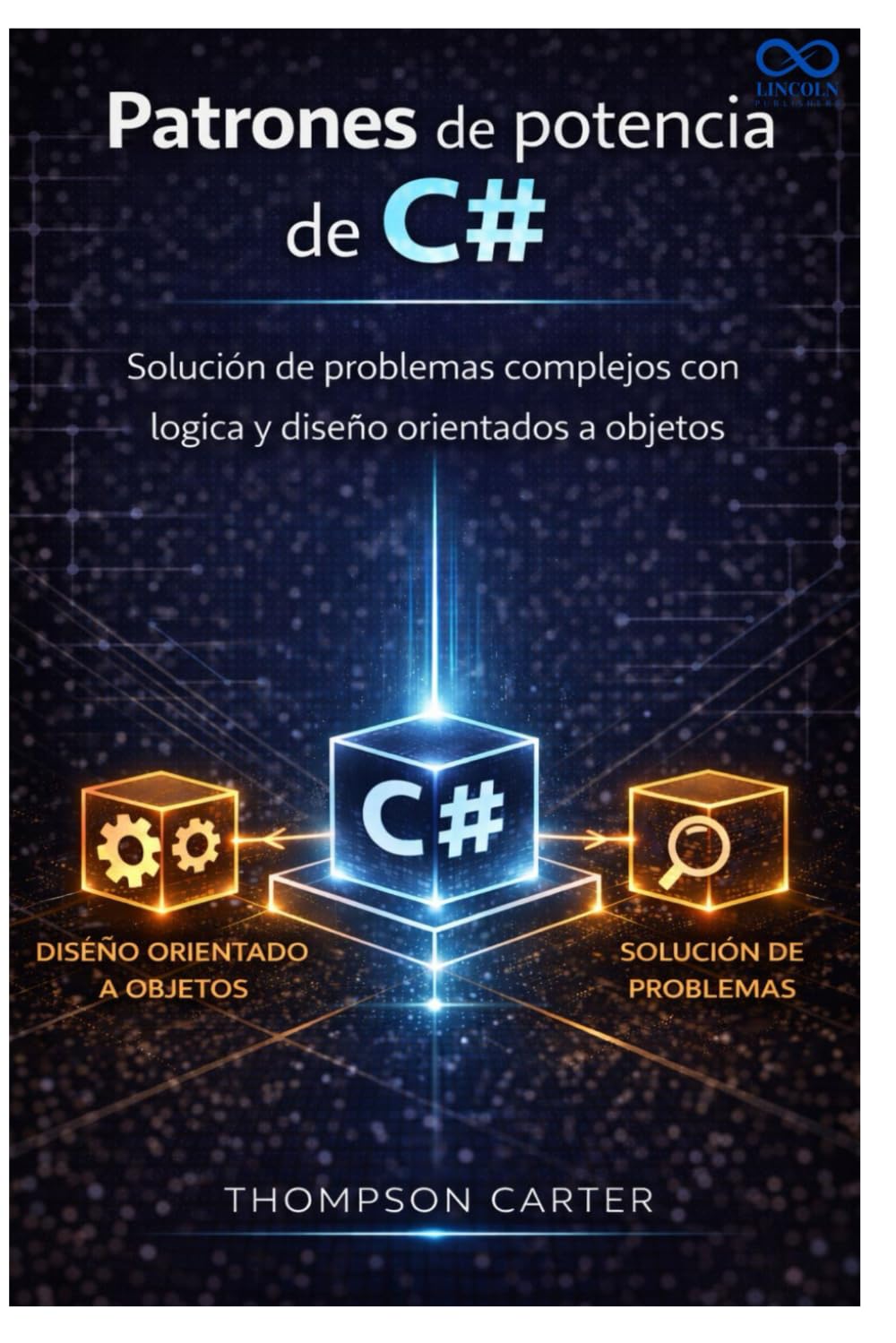 Patrones de potencia de C#: Solución de problemas complejos con lógica y diseño orientados a objetos