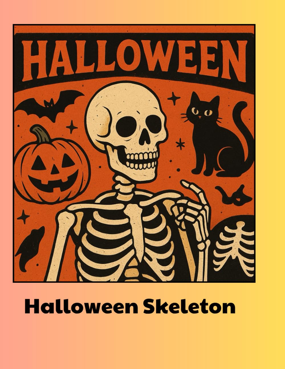 Halloween Skeleton Coloring Book for Kids Ages 4-8: Fun and Silly Skeletons for a Not-So-Scary Halloween