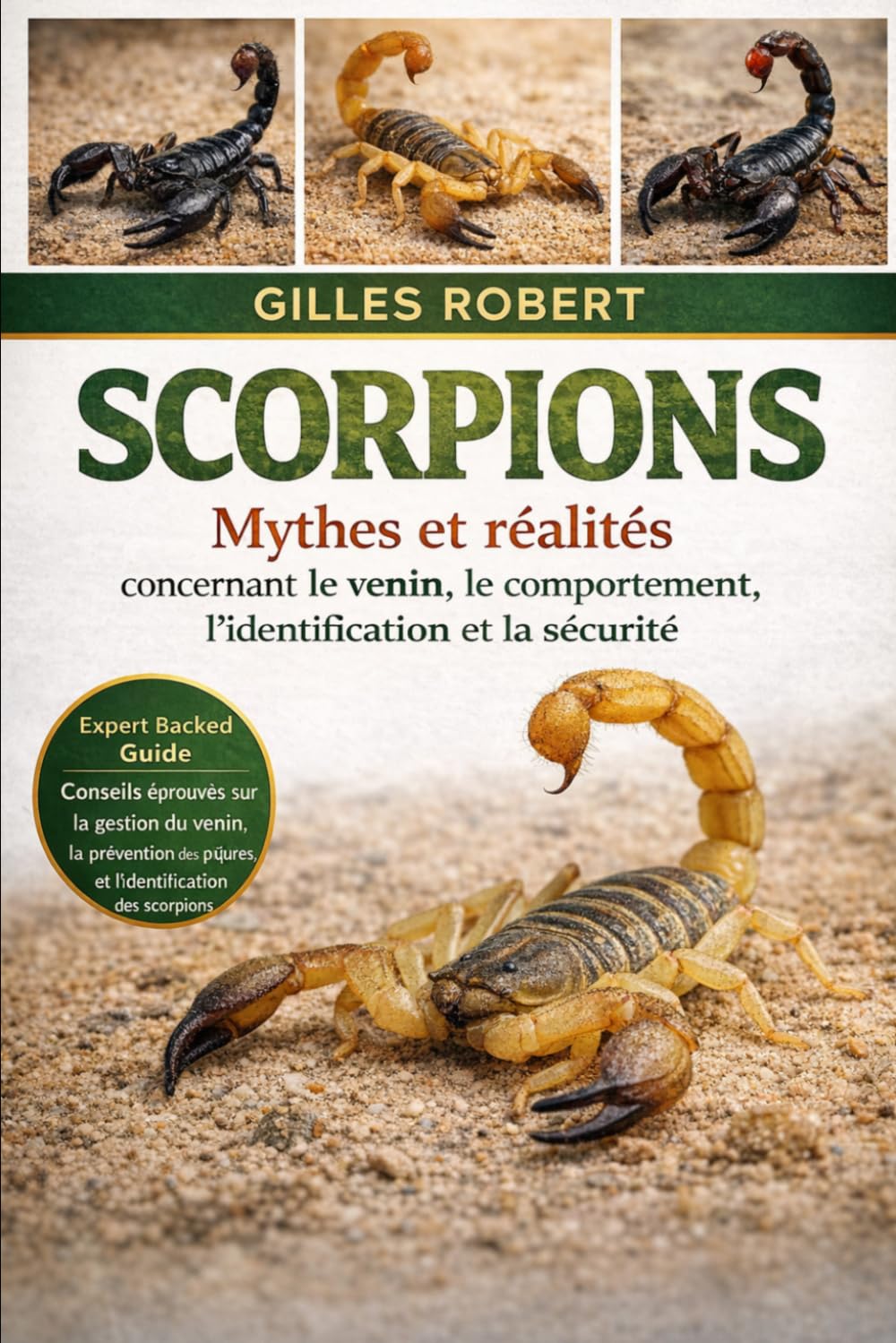 SCORPIONS: Mythes et réalités concernant le venin, le comportement, l'identification et la sécurité