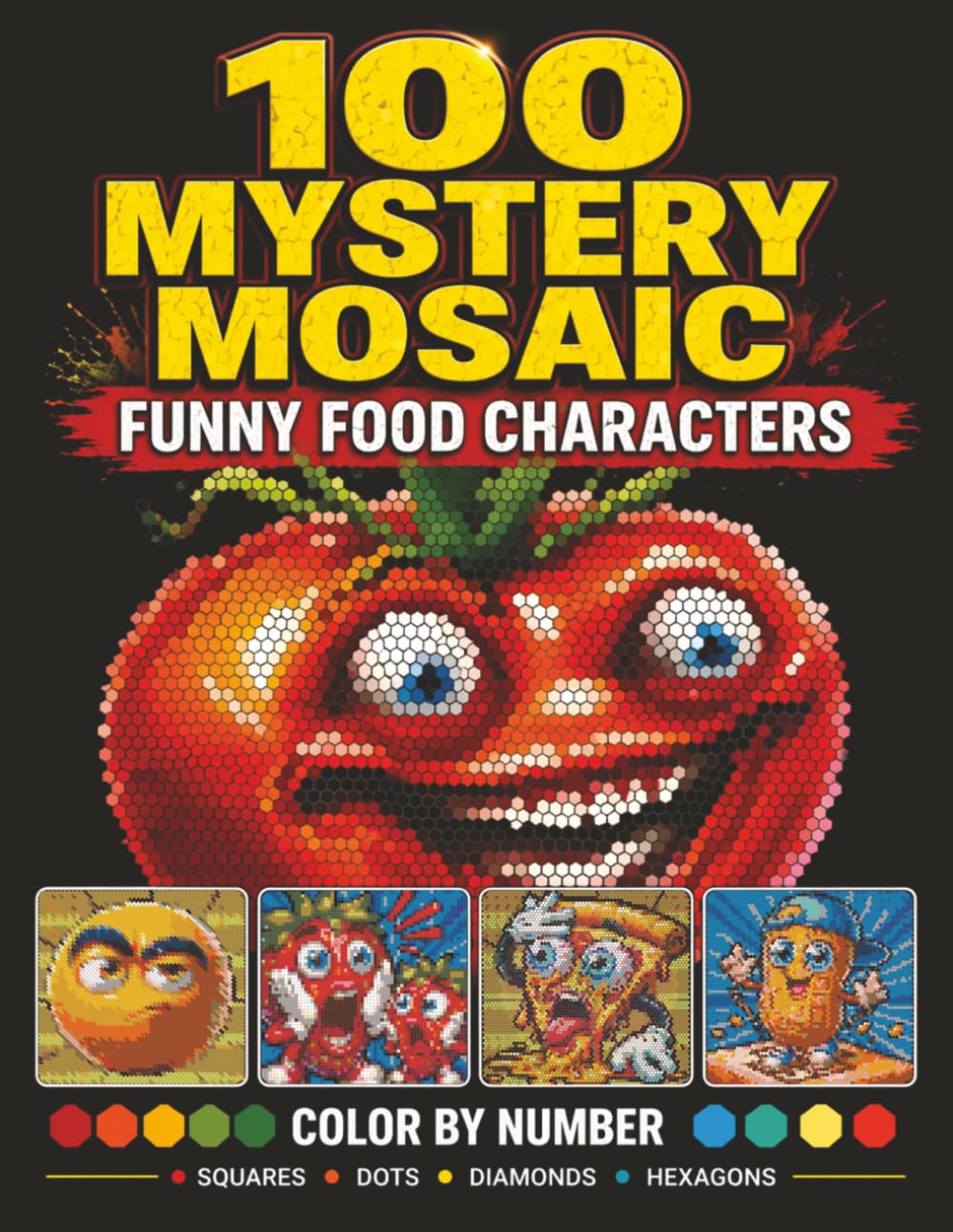 100 Funny Food Mystery Mosaic Color by Number: Funny Food Characters — 100 Hidden Pixel Picture Puzzles | Adult Coloring Book with Square, Dot, ... Relief and Relaxation (MOSAIC MYSTERIES)