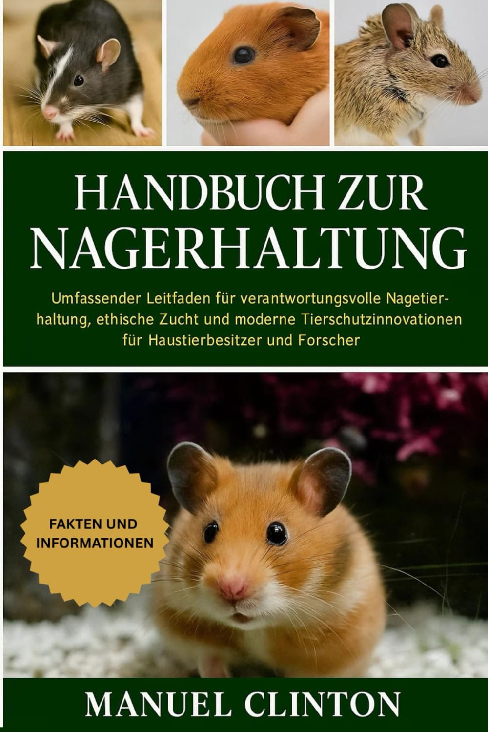 Handbuch zur Nagerhaltung: Umfassender Leitfaden für verantwortungsvolle Nagetierhaltung, ethische Zucht und moderne Tierschutzinnovationen für Haustierbesitzer und Forscher