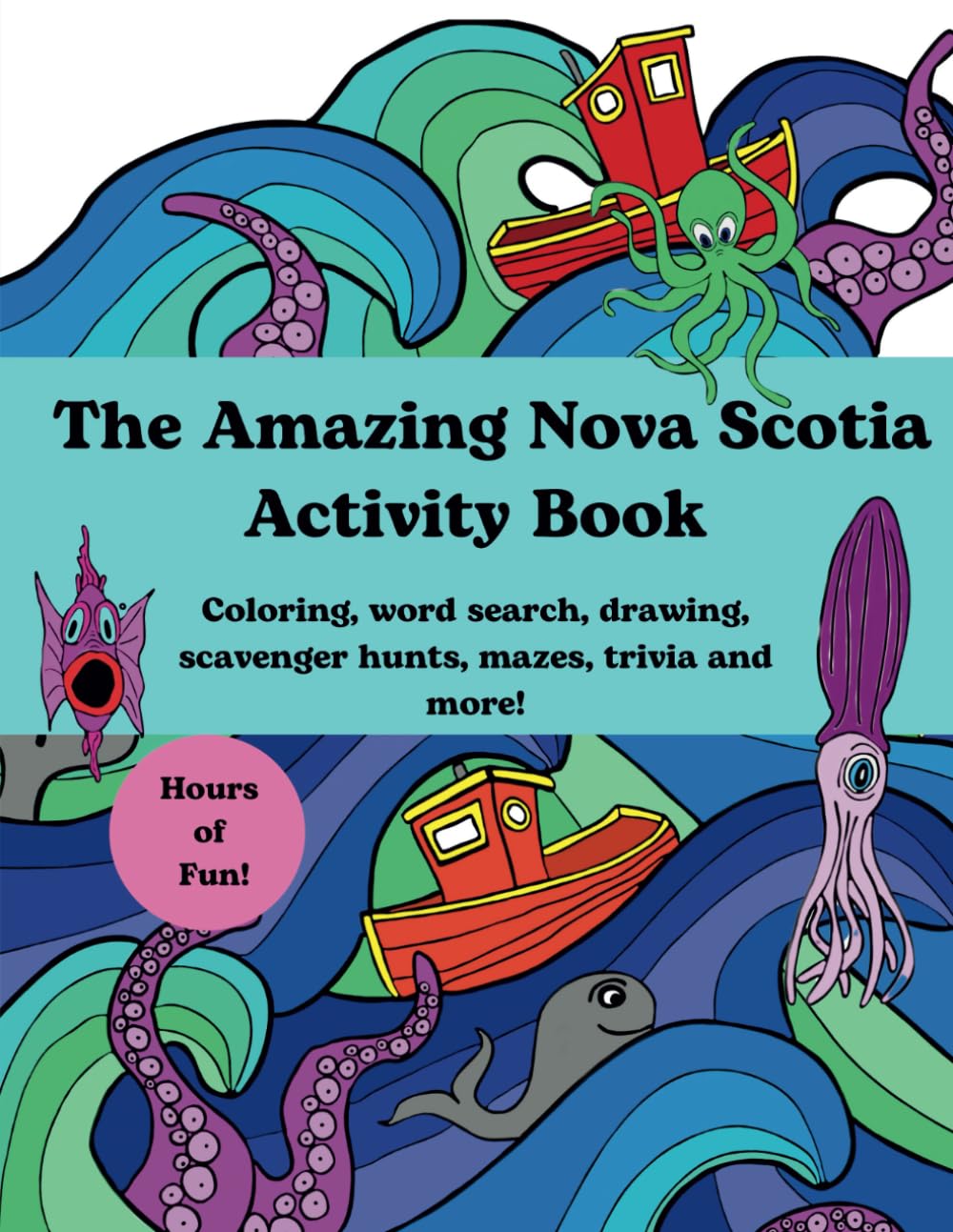 The Amazing Nova Scotia Activity Book: Includes Nova Scotia Word Search, Coloring Pages, Nova Scotia Trivia and Fun Facts, Scavenger Hunts and more, Nova Scotia Road Trip