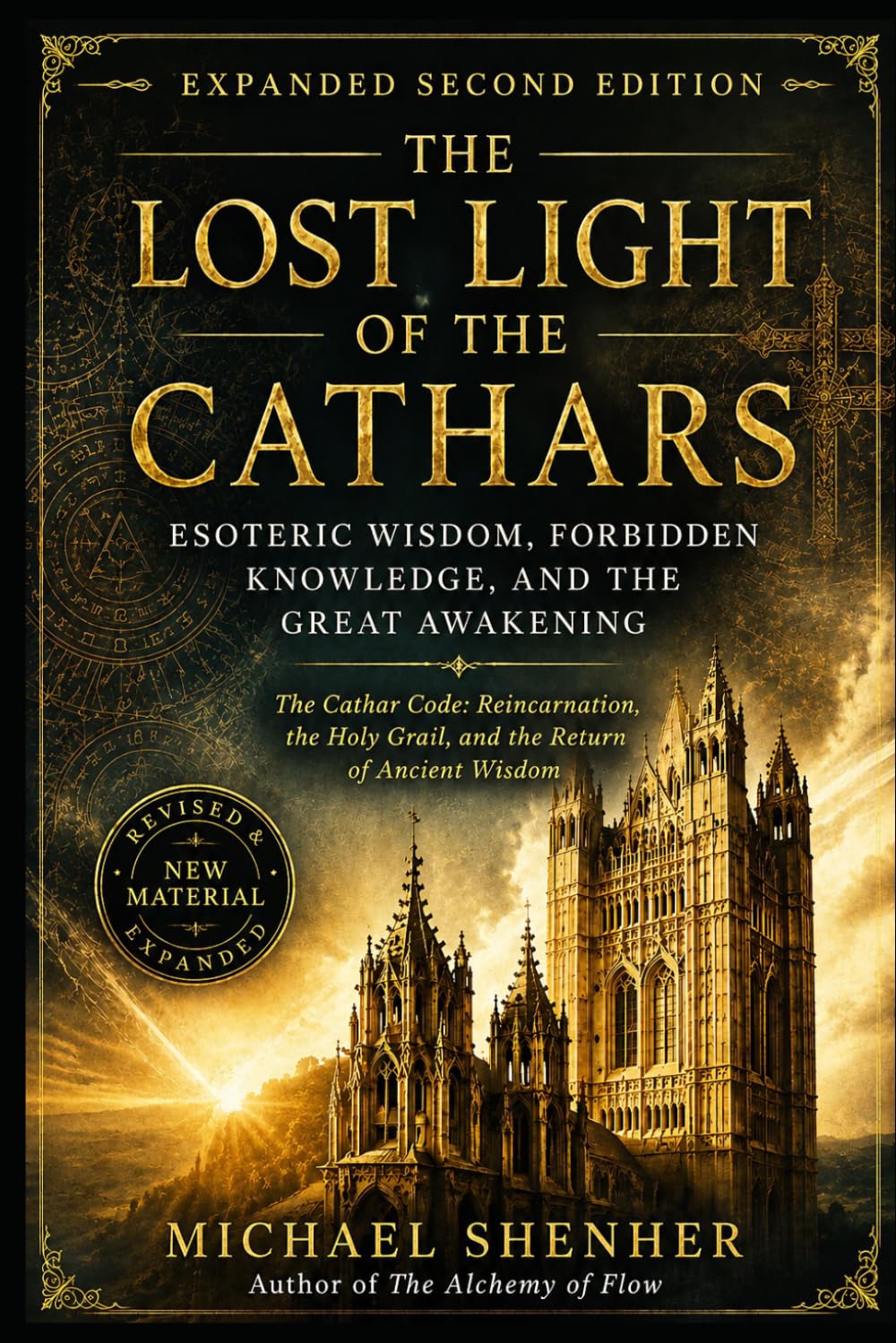 The Lost Light of the Cathars: Esoteric Wisdom, Forbidden Knowledge, and the Great Awakening: The Cathar Code: Reincarnation, the Holy Grail, and the Return of Ancient Wisdom
