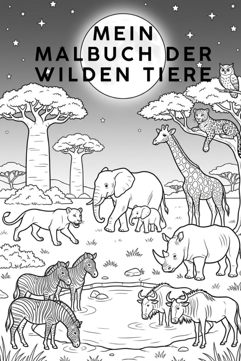 Mein Malbuch der wilden Tiere: Kinder Malbuch ab 4 Jahre