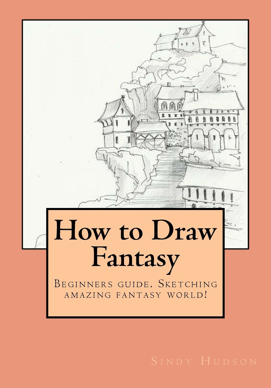 How to Draw Fantasy: Beginners guide. Sketching amazing fantasy world!