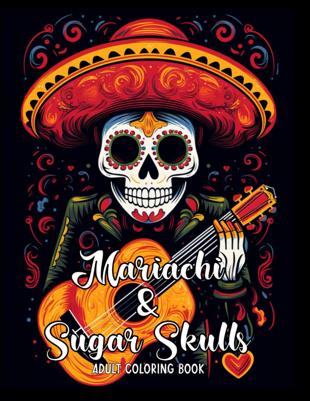 Mariachi & Sugar Skulls Coloring Book for Adults: Day of the Dead Skull Illustrations - Grayscale Coloring Book - Stress Relieving, Creative and Fun