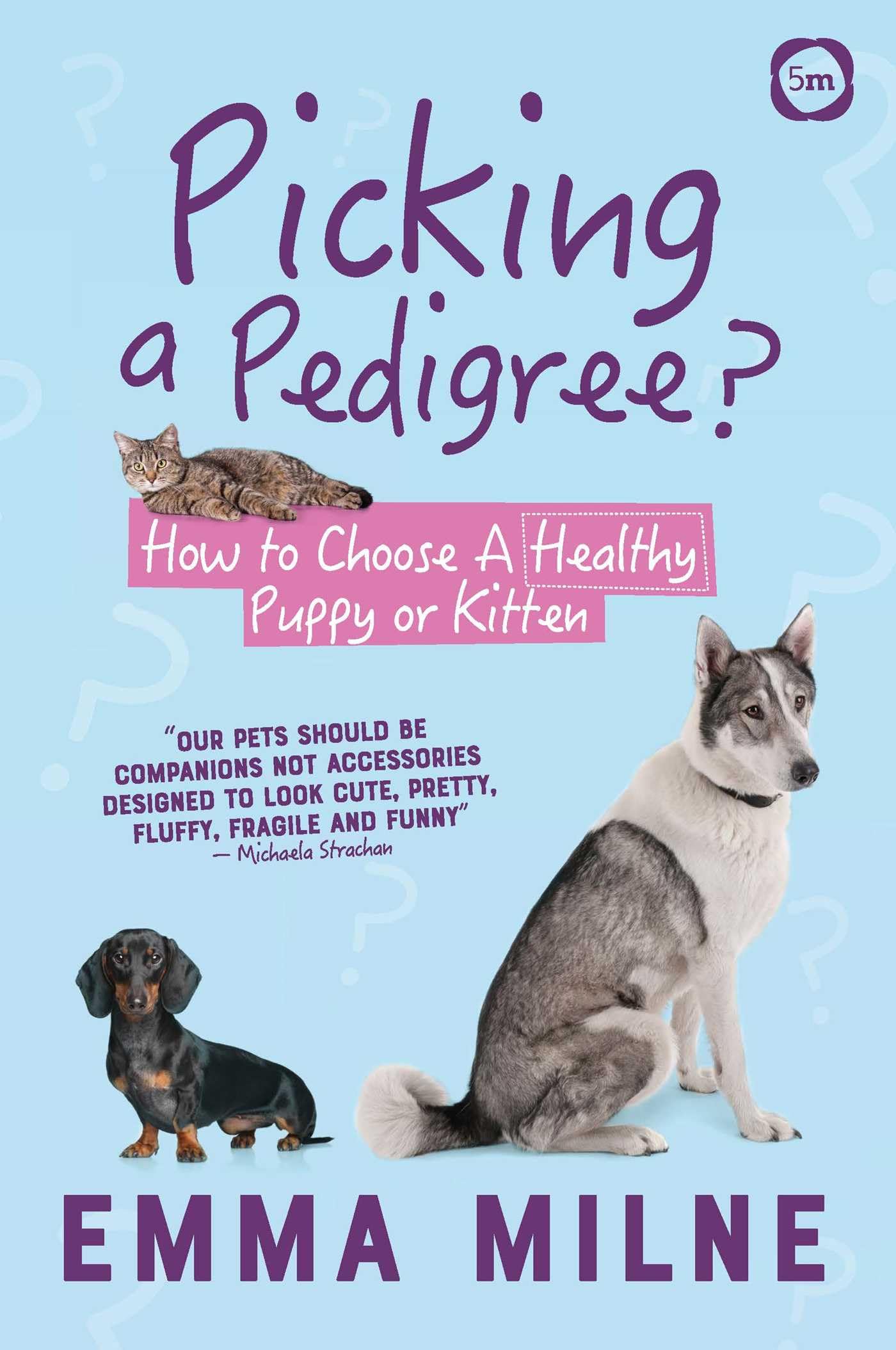 Picking a Pedigree: How to Choose A Healthy Puppy or Kitten (New)