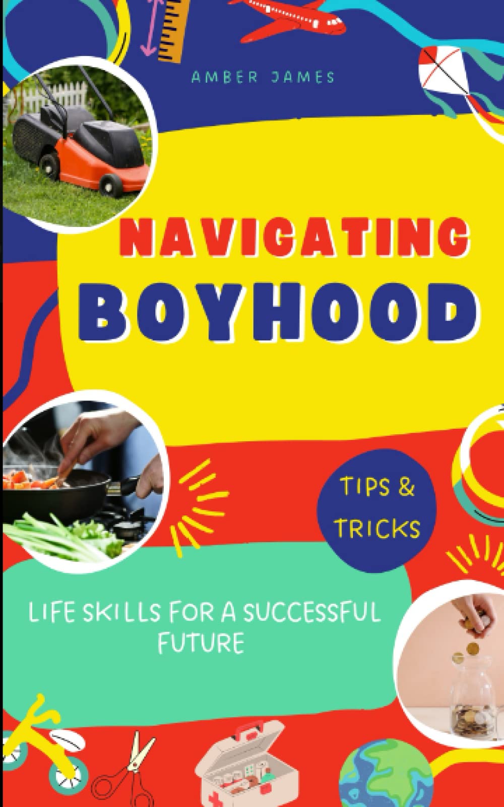 Navigating Boyhood: Life Skills for a Successful Future (The 'How To' Series For Kids)