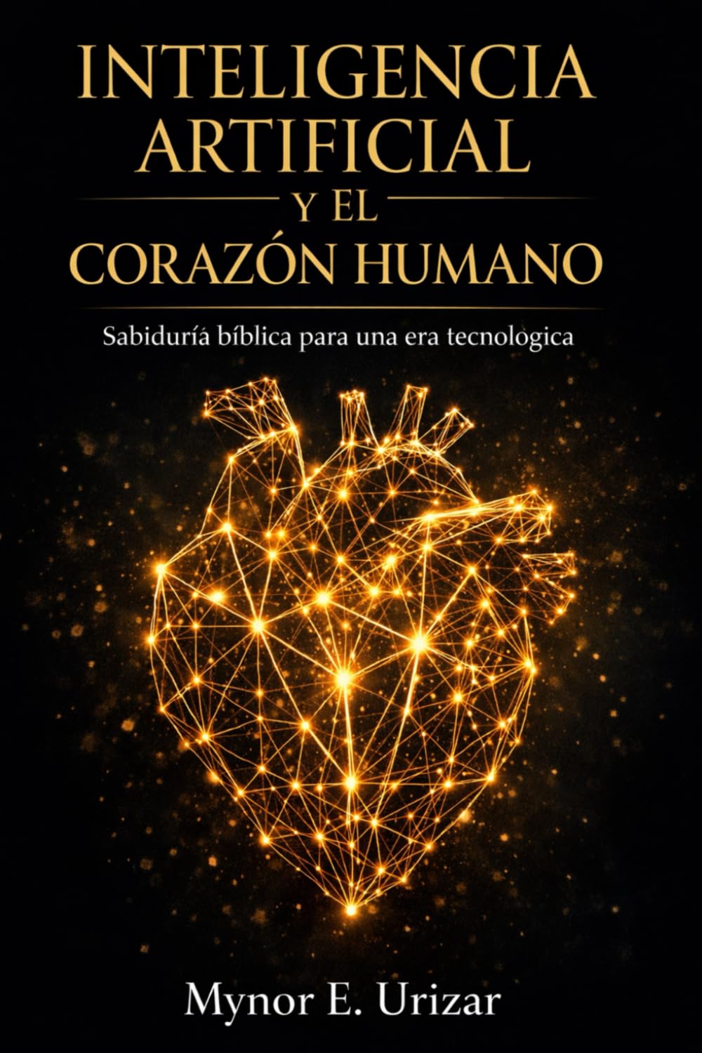 Inteligencia Artificial y el Corazón Humano: Sabiduría bíblica para una era tecnológica