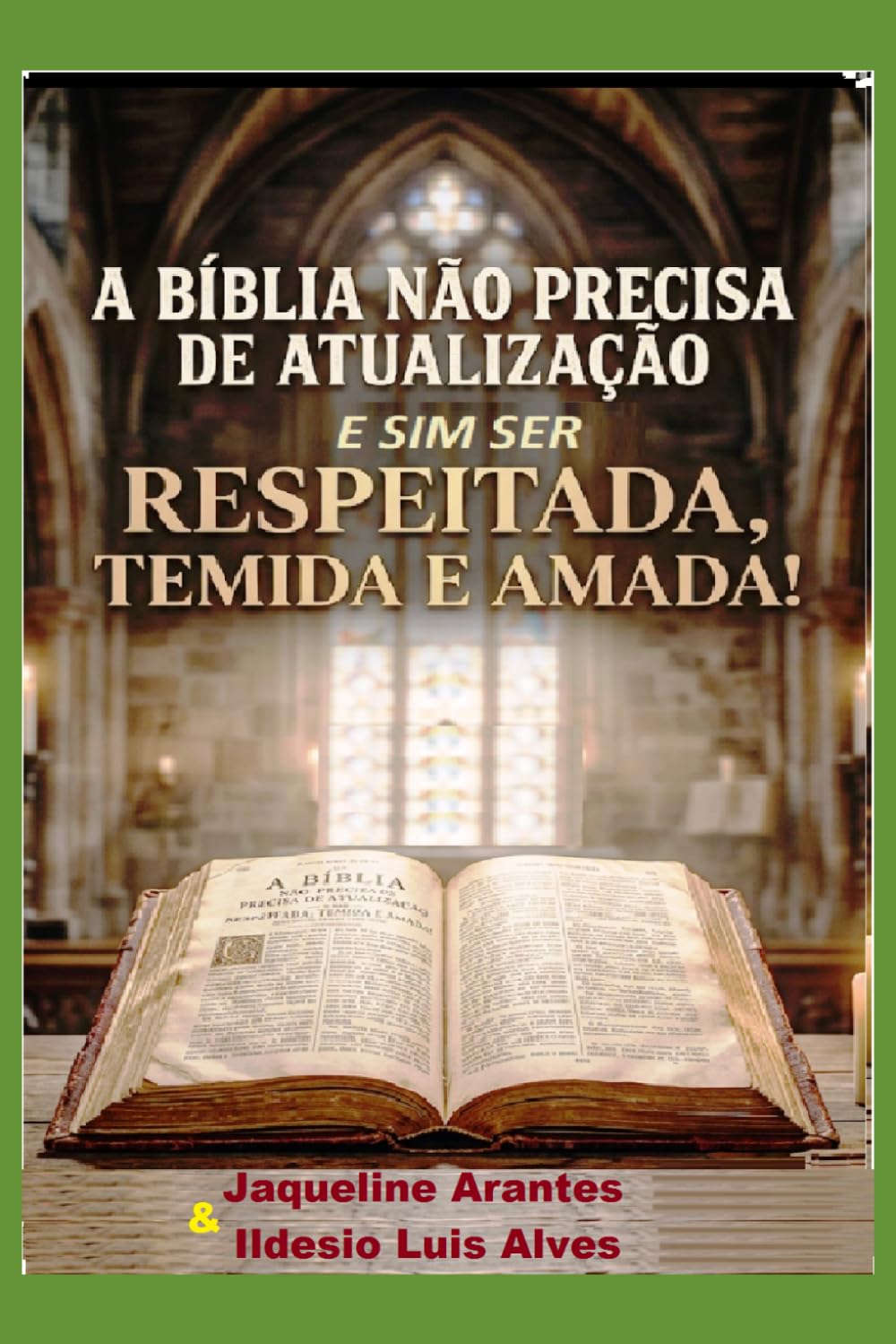 A Bíblia não precisa de correção ou atualização. E sim ser Respeitada, Temida e Amada! (Livros com Tematica Biblico e Teológico)