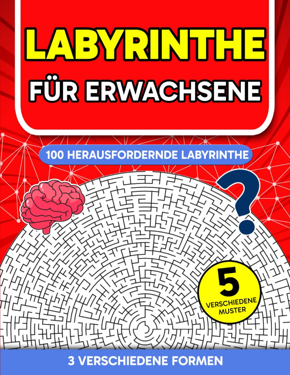 Labyrinthe für Erwachsene: 100 Seiten Puzzleheft mit Herausfordernden Rätseln für Erwachsene und Senioren | Aktivitäten für Aufmerksamkeit und Gedächtnistraining