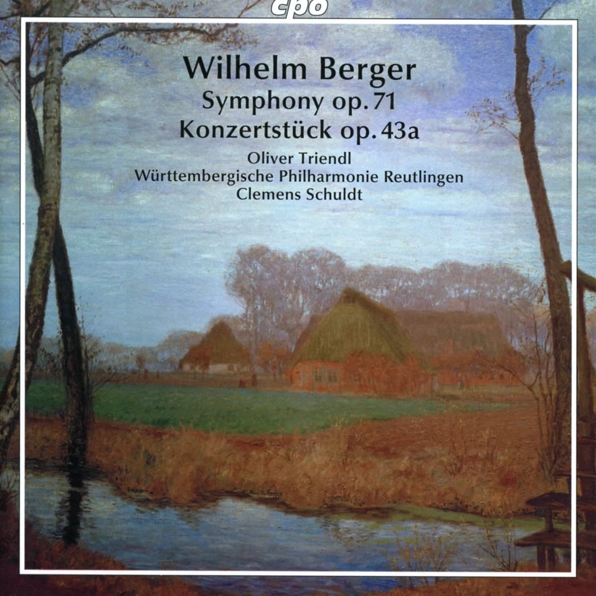 Wilhelm Berger: Konzertstuck Op. 43a for piano and orchestra; Symphony Op. 71 in B flat major