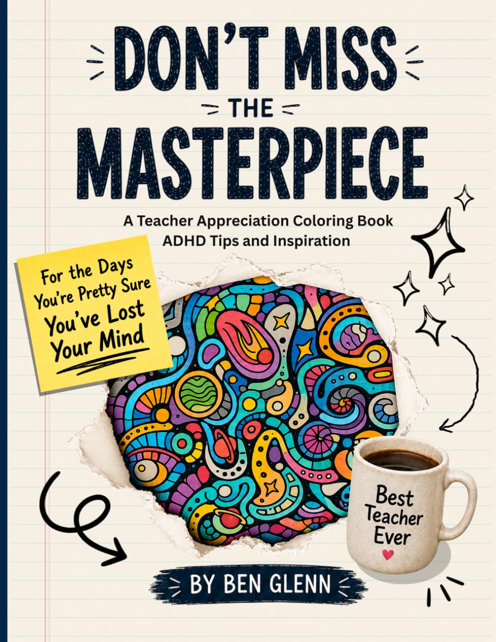 Don’t Miss the Masterpiece: A Teacher Appreciation Coloring Book. ADHD Tips and Inspiration.