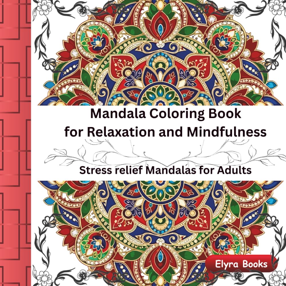 Mandala Coloring Book for Relaxation and Mindfulness: Stress Relief Mandalas for Adults