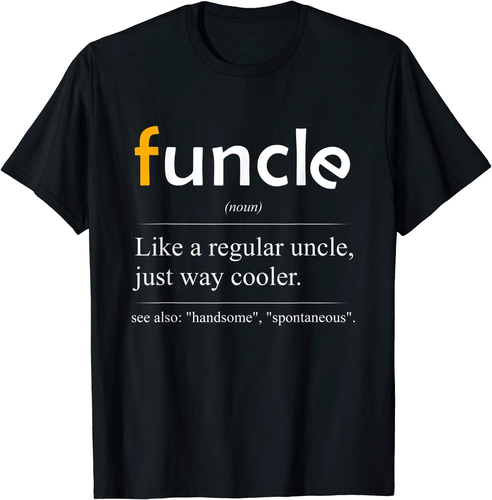 Funcle Definition - Handsome Spontaneous Best Uncle T-Shirt