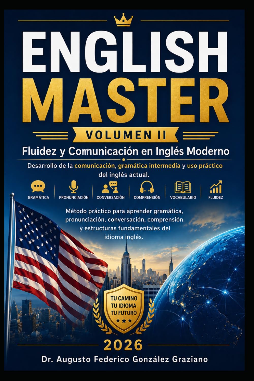 ENGLISH MASTER Volumen II: Fluidez y Comunicación en Inglés Moderno