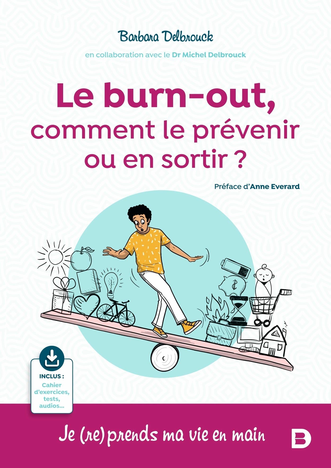 Le burn-out, comment le prévenir ou en sortir ?: Je (re)prends ma vie en main