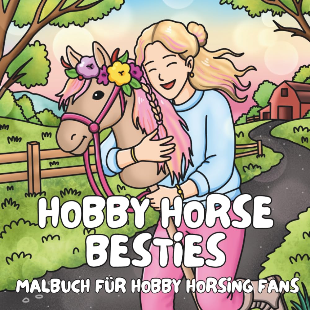 Hobby Horse Besties: Malbuch für Hobby Horsing Fans – 50 süße Motive rund um Freundschaft, Pferde und Abenteuer